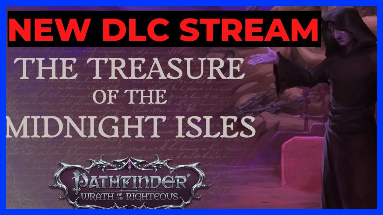 PATHFINDER: WOTR STREAM - 3rd DLC The Treasure of the Midnight Isles - FIRST ISLANDS