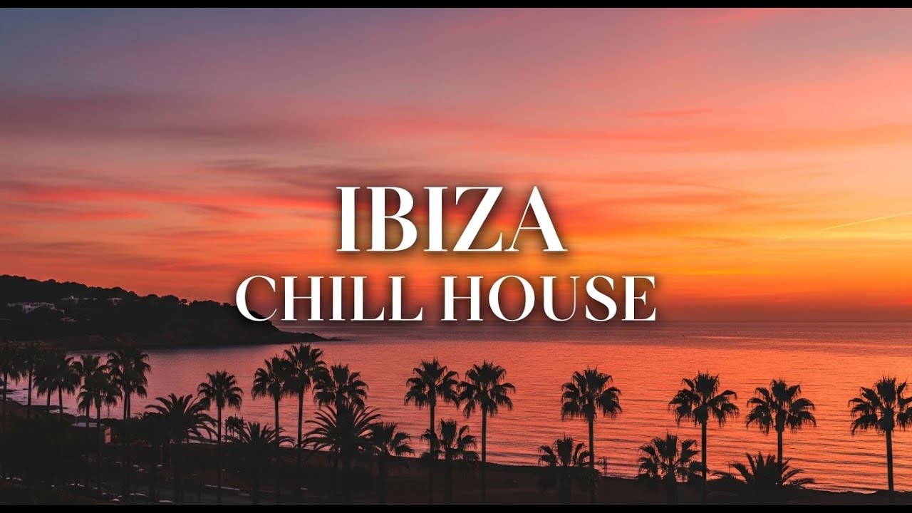 Ibiza Chill House Music 2026 | Luxury Beach & Sunset Vibes