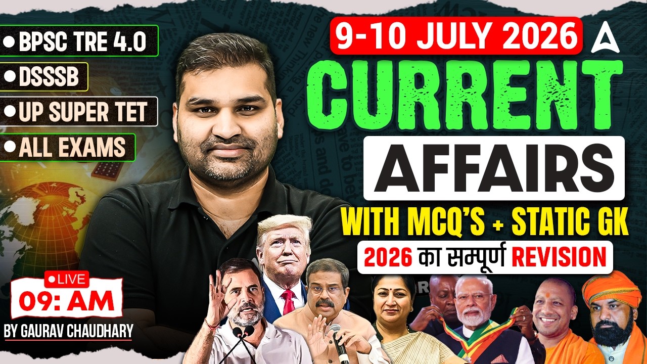 Daily Current Affairs 9-10 July 2026 and Static GK MCQs for BPSC TRE 4.0 DSSSB UP SUPER TET