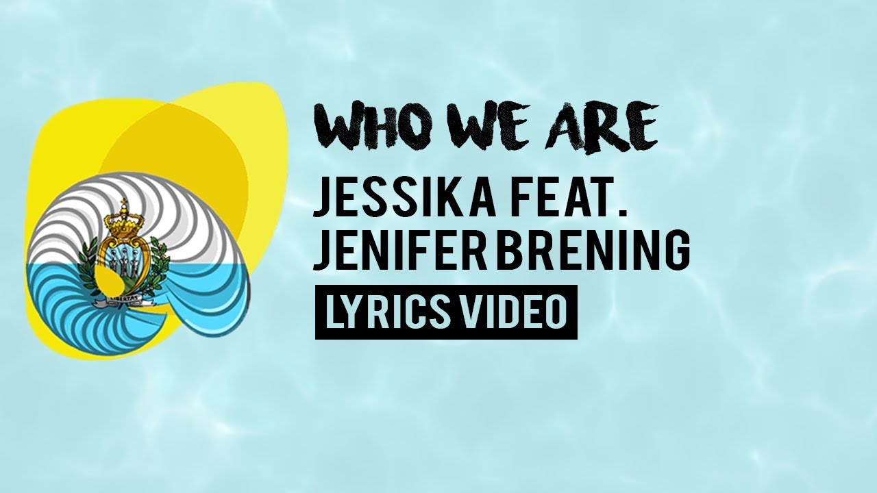 San Marino Eurovision 2018: Who we are - Jessika feat. Jenifer Brening  [Lyrics]