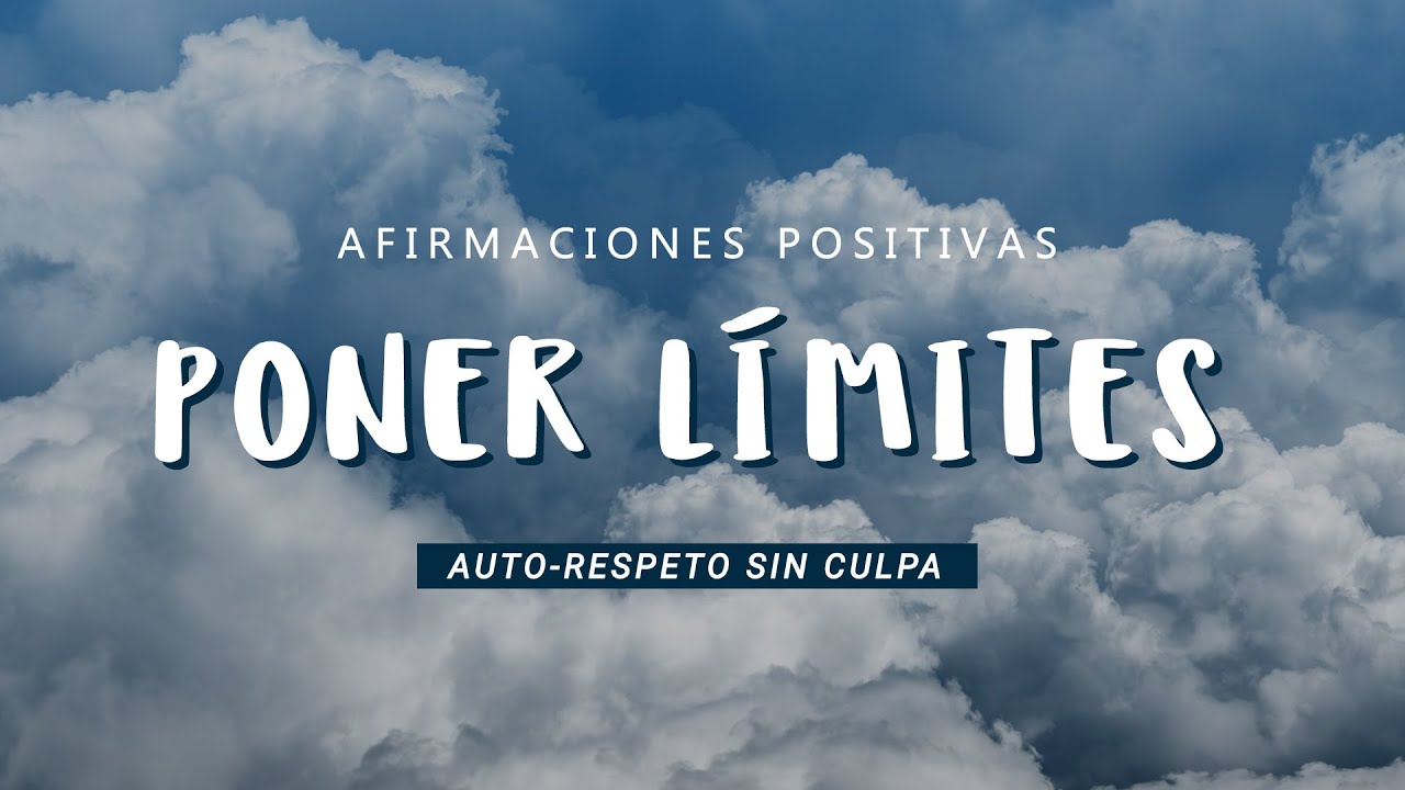 PONER L&Iacute;MITES: Afirmaciones Positivas para Establecer L&iacute;mites Sanos Sin Culpa | Resp&eacute;tate y El&iacute;gete