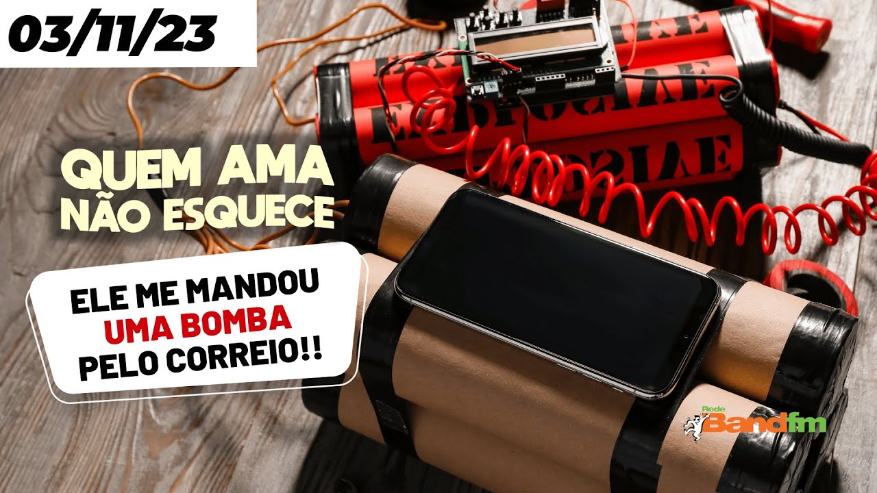 ELE ME MANDOU UMA BOMBA PELO CORREIO - QUEM AMA NÃO ESQUECE 03/11/23