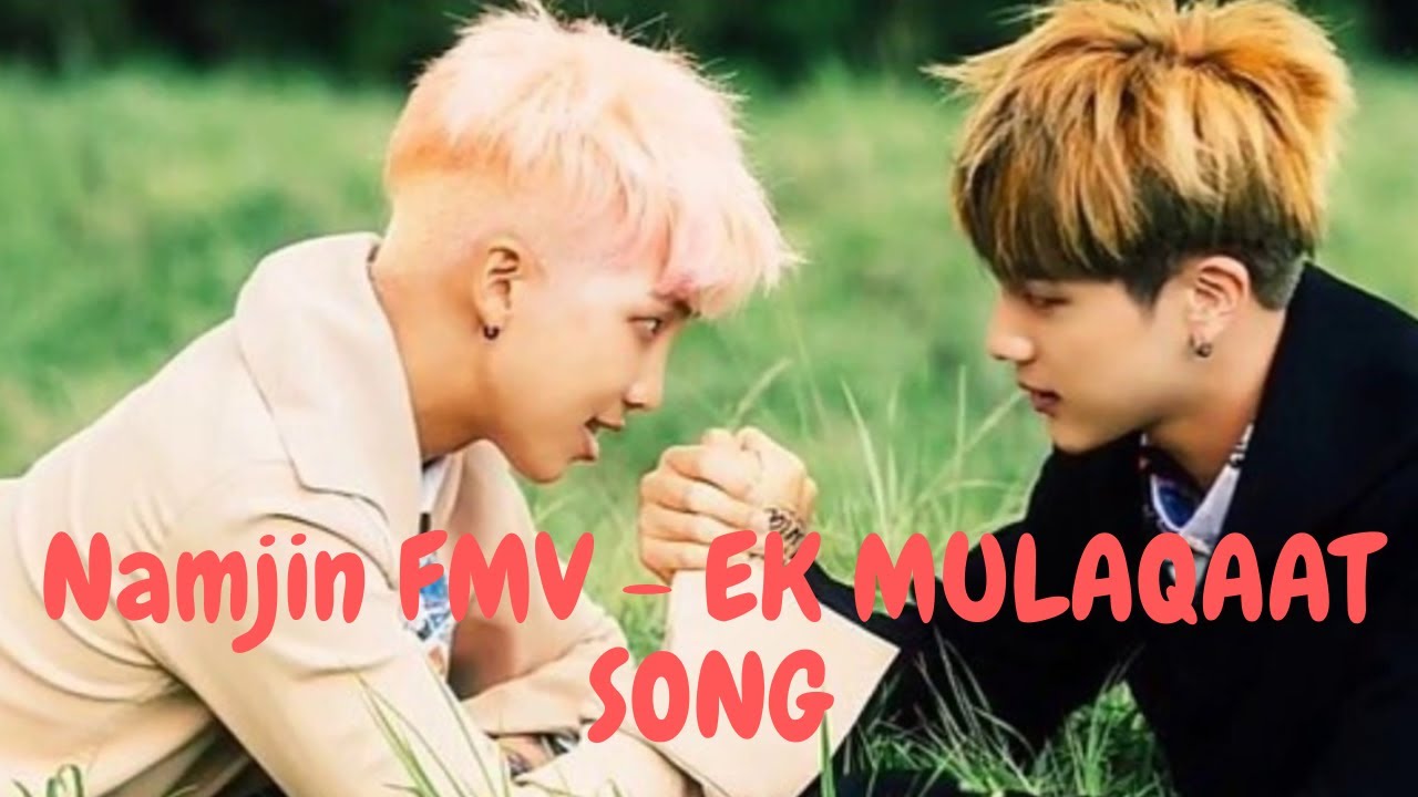 Namjin fmv ↔ Ek Mulaqaat Song Ⅱ Namjin Hindi Edit Ⅱ