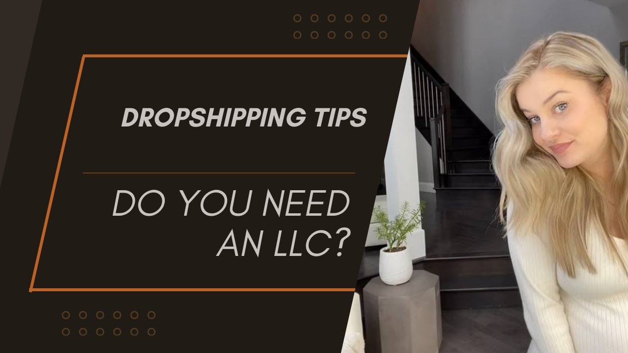 Do You Need an LLC? | More Dropshipping Tips