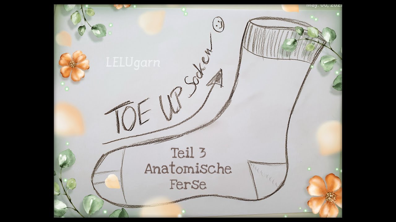 LELUgarn Toe up Sockenanleitung Teil 3, Ferse