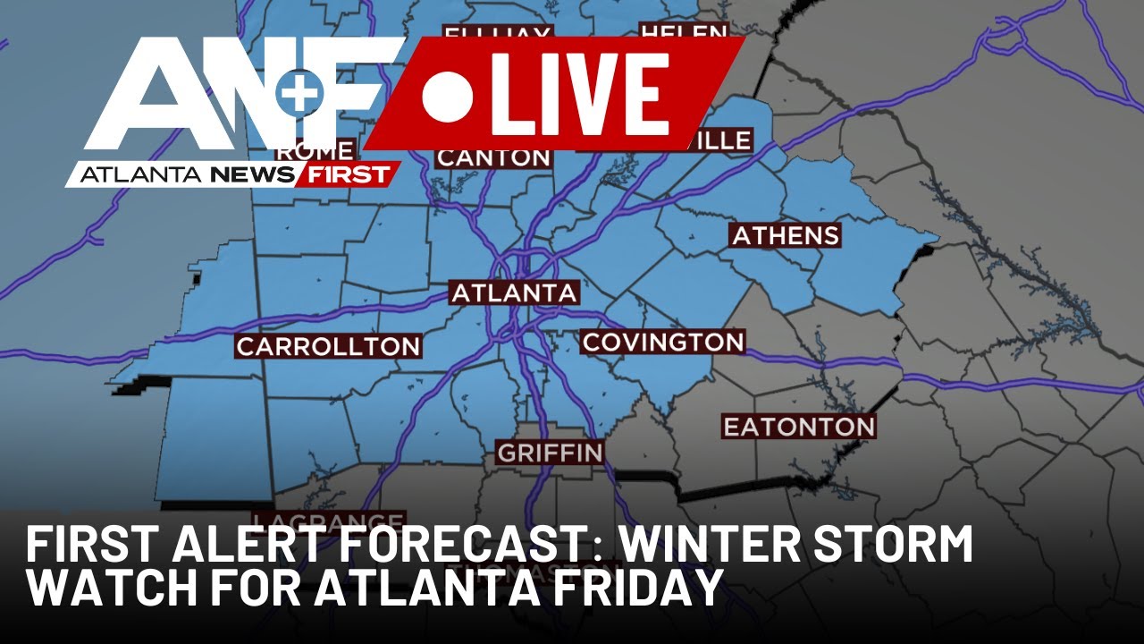 FIRST ALERT FORECAST: Winter Storm Watch issued for North Georgia, Atlanta Friday