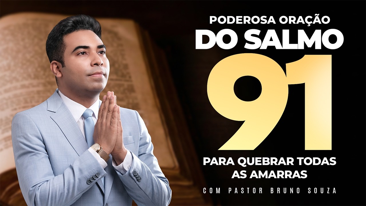 PODEROSA ORAÇÃO DO SALMO 91 PARA QUEBRAR AS AMARRAS