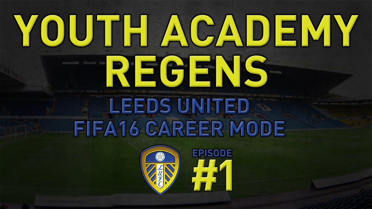 FIFA 16 | Career Mode | Youth Academy Regens | Leeds United EP1
