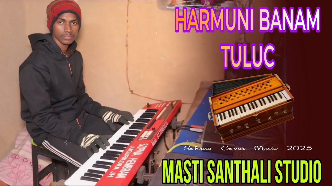 HARMUNI BANAM TULUC //SANTHALI SOHRAE COVER MUSIC 2025//MASTI SANTHALI STUDIO