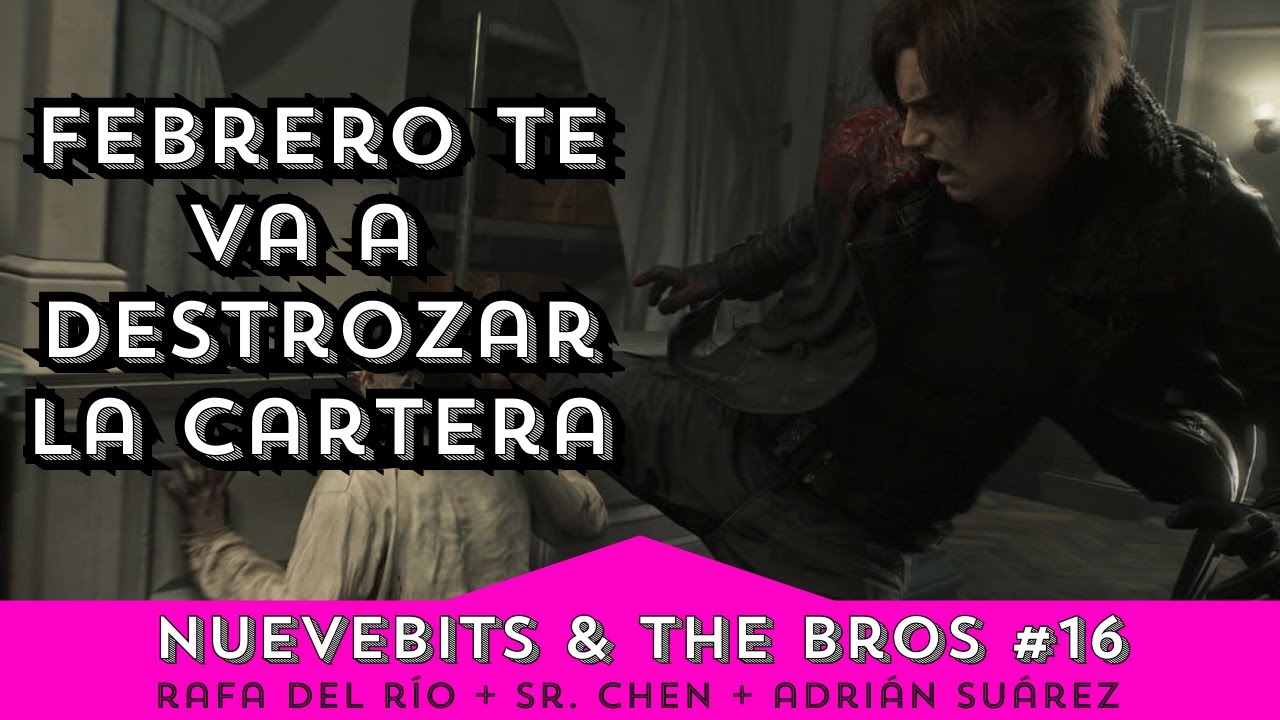 Febrero te va a destrozar la cartera si juegas a videojuegos | Nuevebits & THE BROS 16