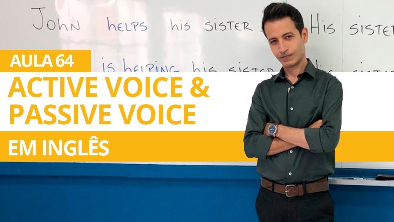 ACTIVE VOICE & PASSIVE VOICE EM INGL&Ecirc;S - AULA 64 PARA INICIANTES - PROFESSOR KENNY