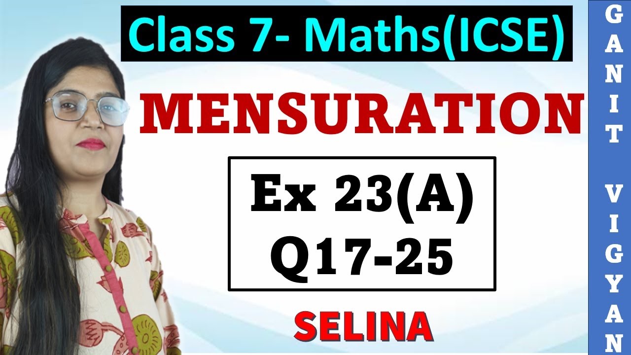 Mensuration | ICSE class 7 | Chapter 23 | Exercise 23(A) | Q 17-25 | Selina