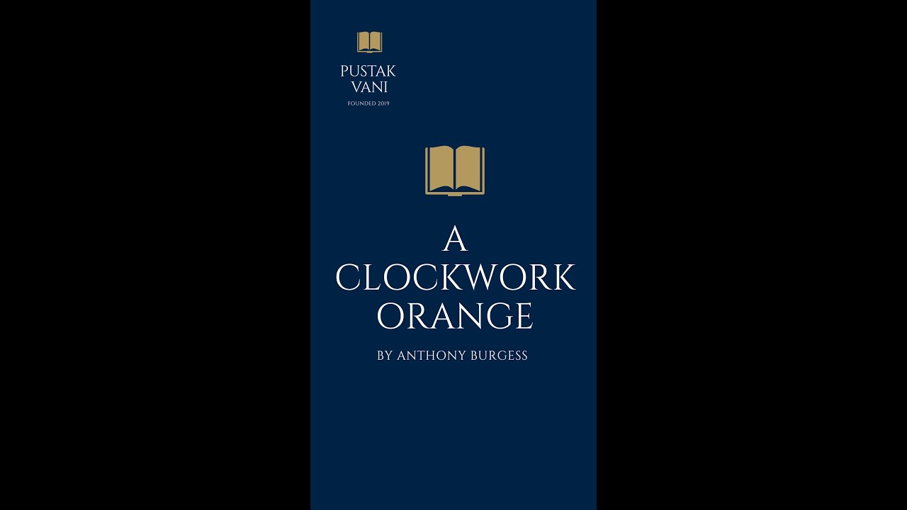 Plot Summary of the book A Clockwork Orange by Anthony Burgess