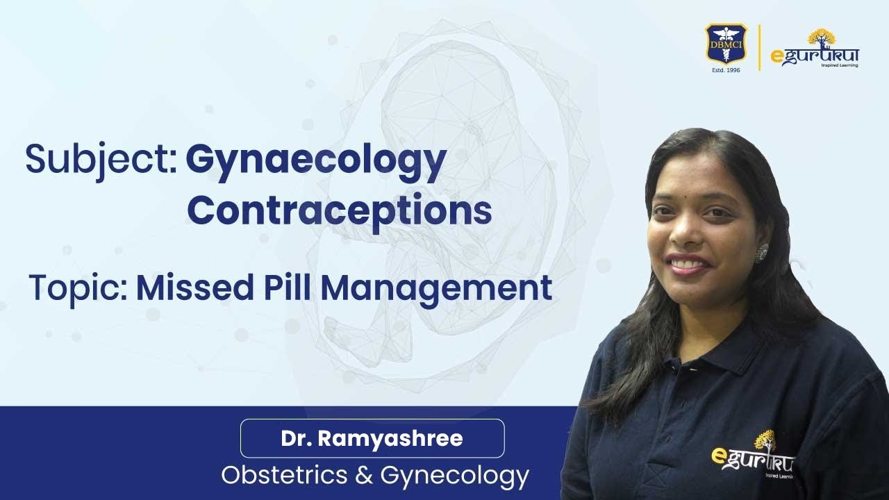Gynaecology Contraception | Missed Pill Management | Dr Ramyashree | DBMCI | eGurukul