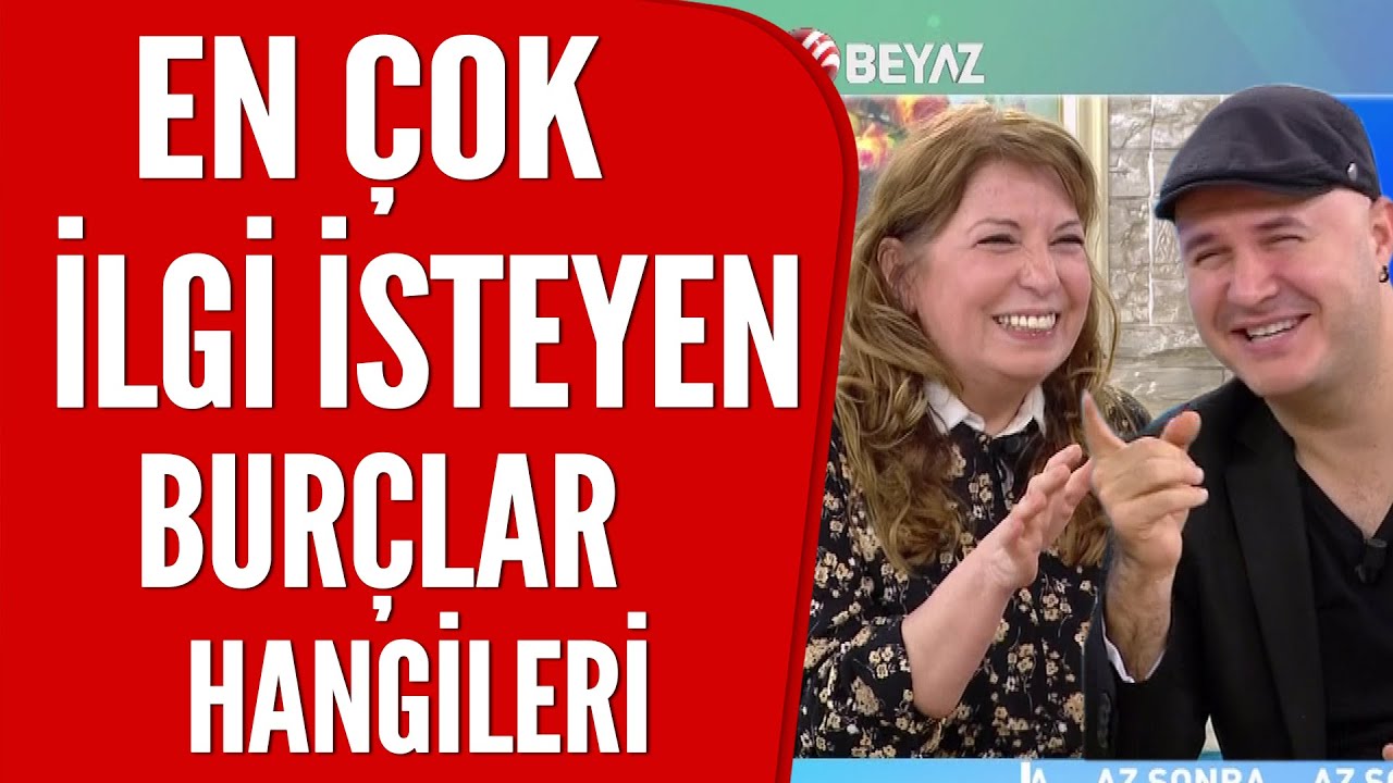 En çok ilgi isteyen burçlar hangileri?