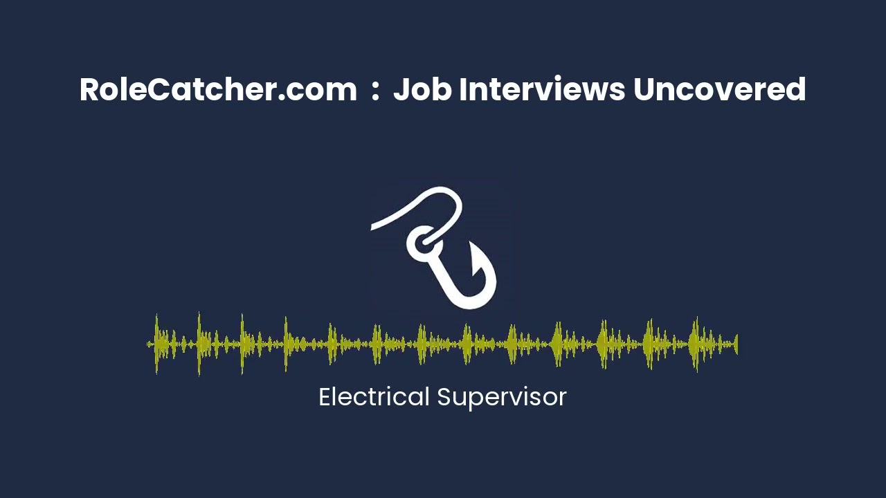 Electrical Supervisor : Job Interviews Uncovered