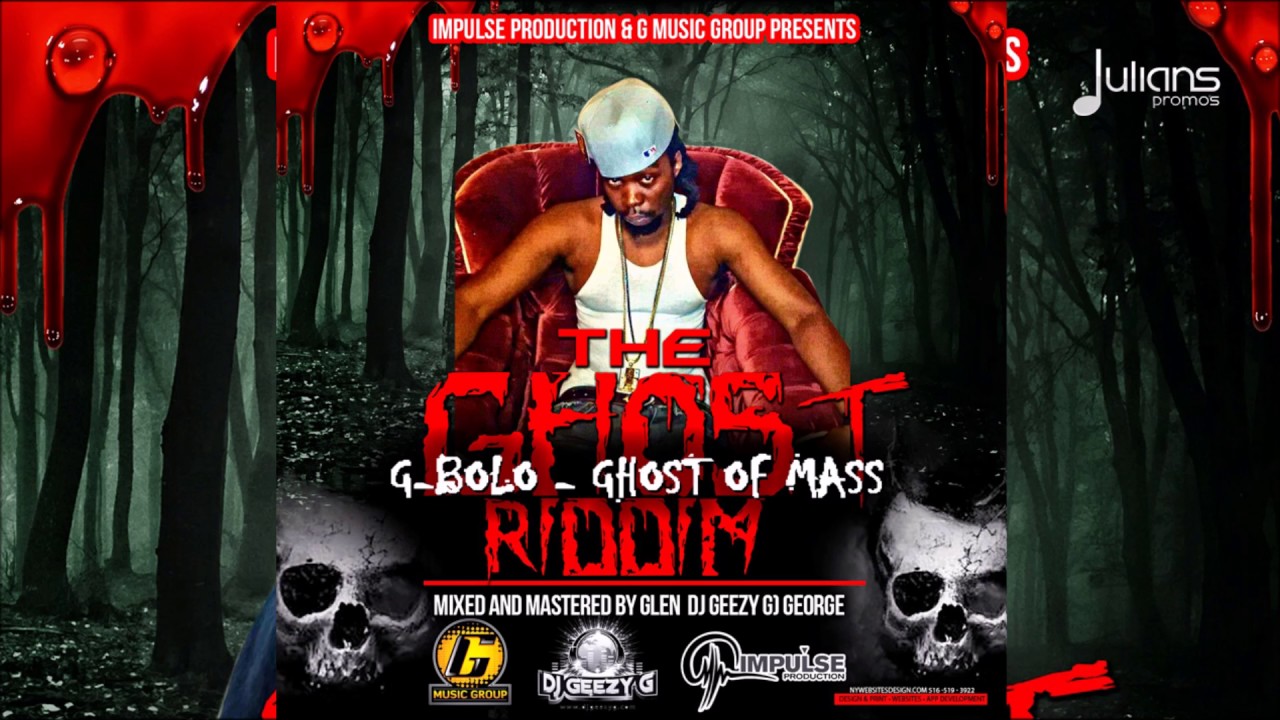 G Bolo - Ghost Of Mass  (The Ghost Riddim) 