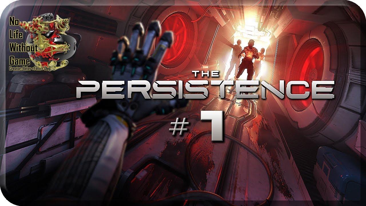 The Persistence[#1] - Управление ИРИС (Прохождение на русском(Без комментариев))