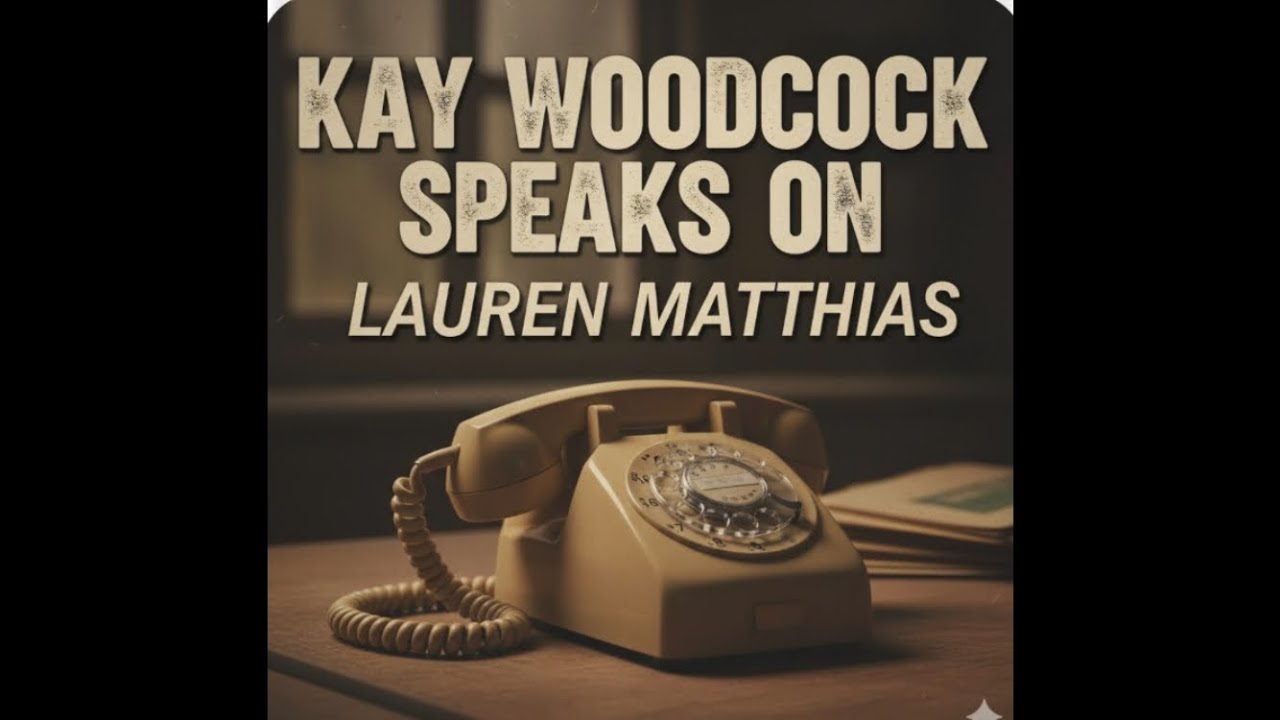 Kay Woodcock speaks on Lauren Matthias 