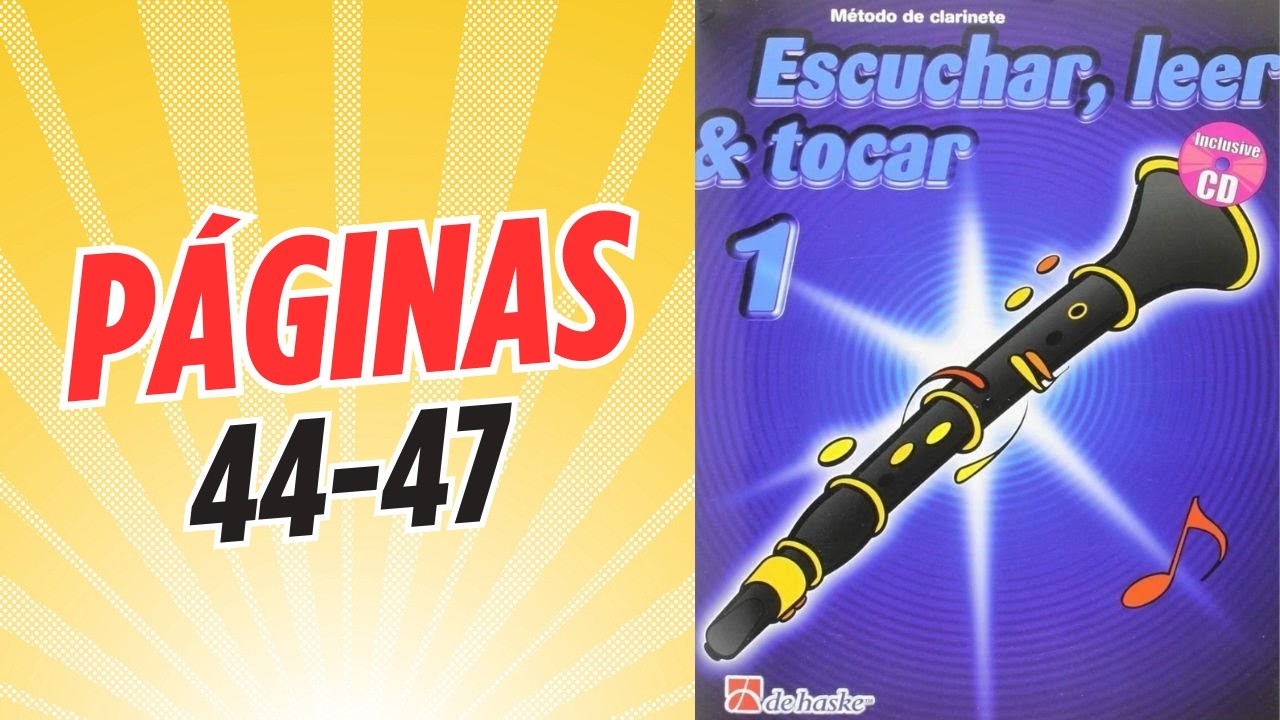 Escuchar, Leer Y Tocar 1️⃣ CLARINETE. Páginas 44 a la 47. 🎶