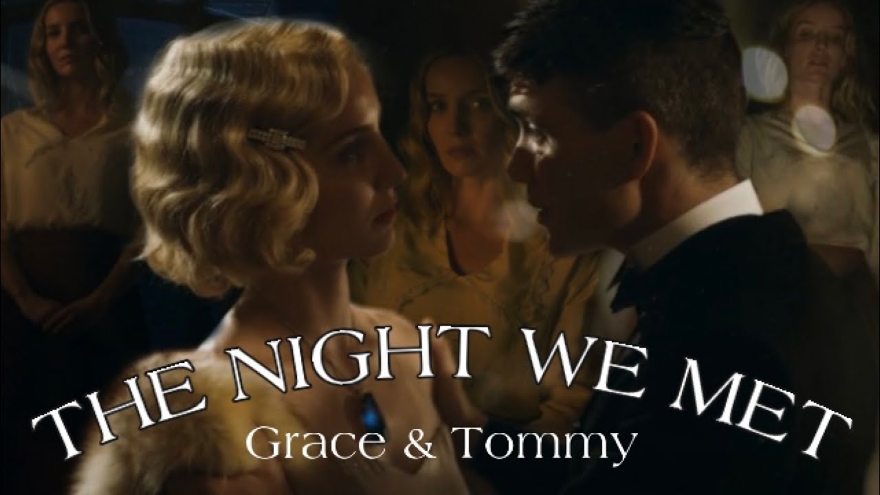 Thomas Shelby & Grace - The Night We Met - Peaky Blinders