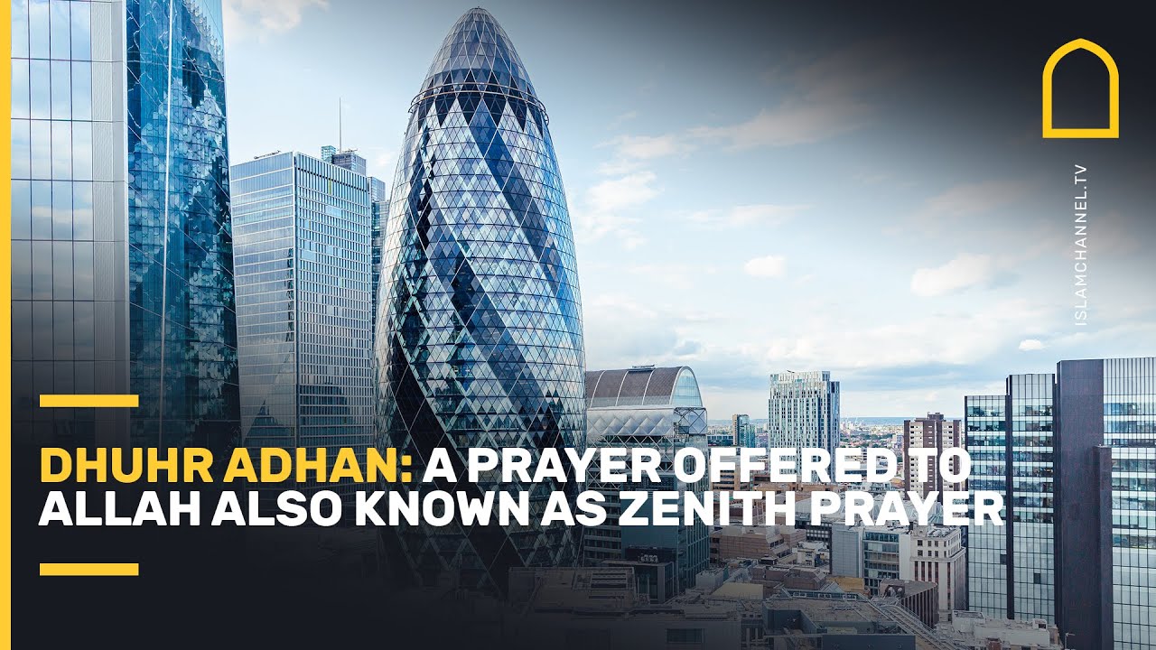 Dhuhr adhan: a prayer offered to Allah also known as zenith prayer