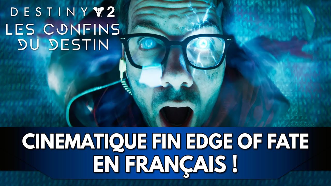 Destiny 2 FR : Cin&eacute;matique de Fin en Fran&ccedil;ais ! Edge of Fate / Confins du Destin