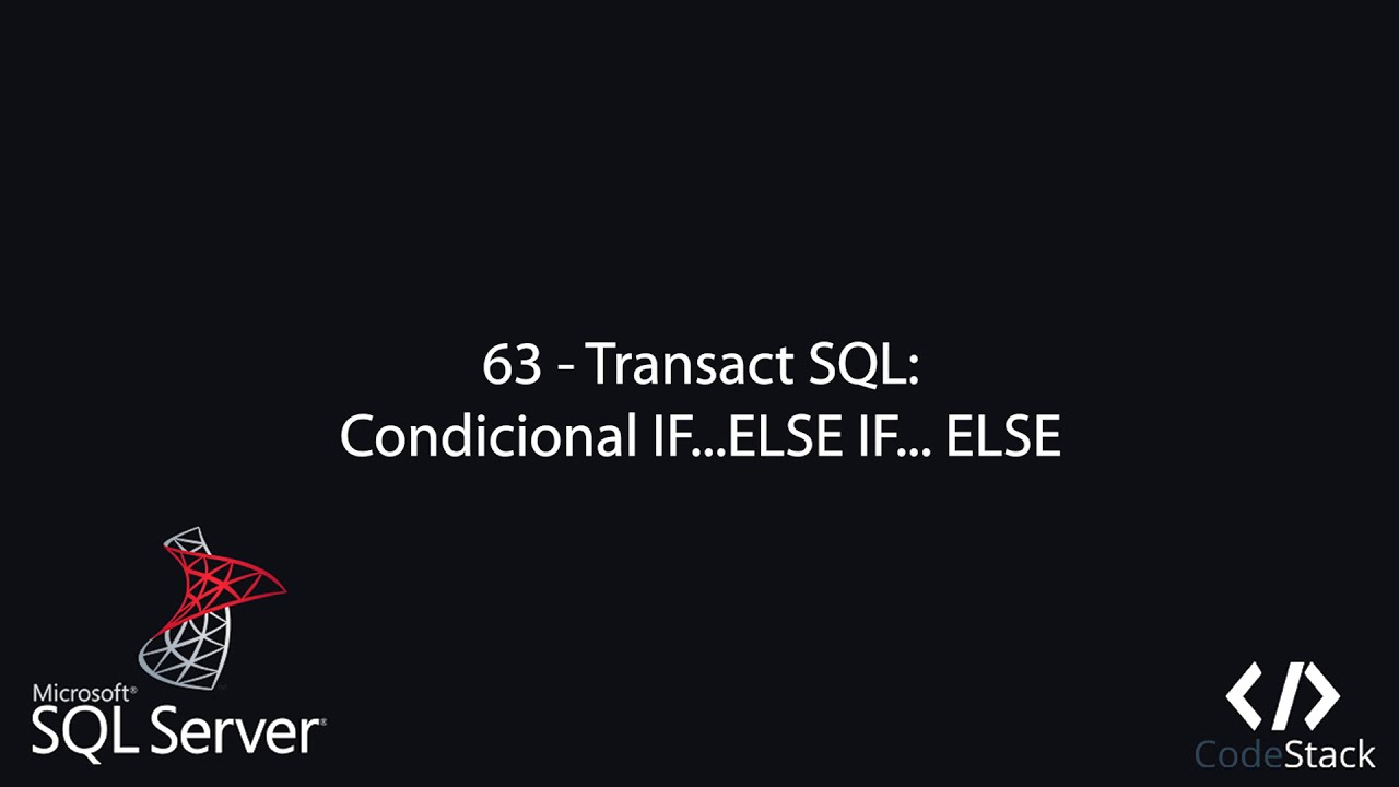 63 - Transact SQL: Condicional IF...ELSE IF... ELSE [Sql Server]