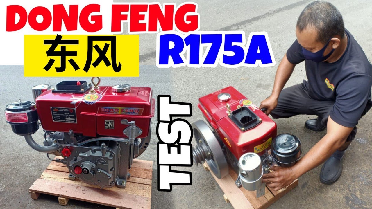 Cara Menghidupkan Diesel Engine Dong Feng 东风 R175A Review Spec