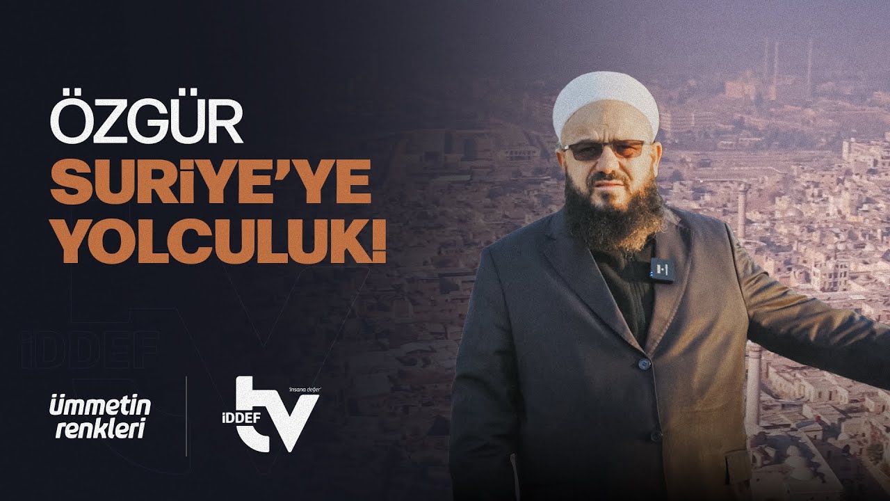 Özgür Suriye'ye Yolculuk #1 | Ümmetin Renkleri
