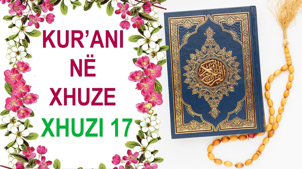 Kur'ani në Xhuze | Xhuzi 17 | - Me Përkthim në Shqip - Muhamed Rashad