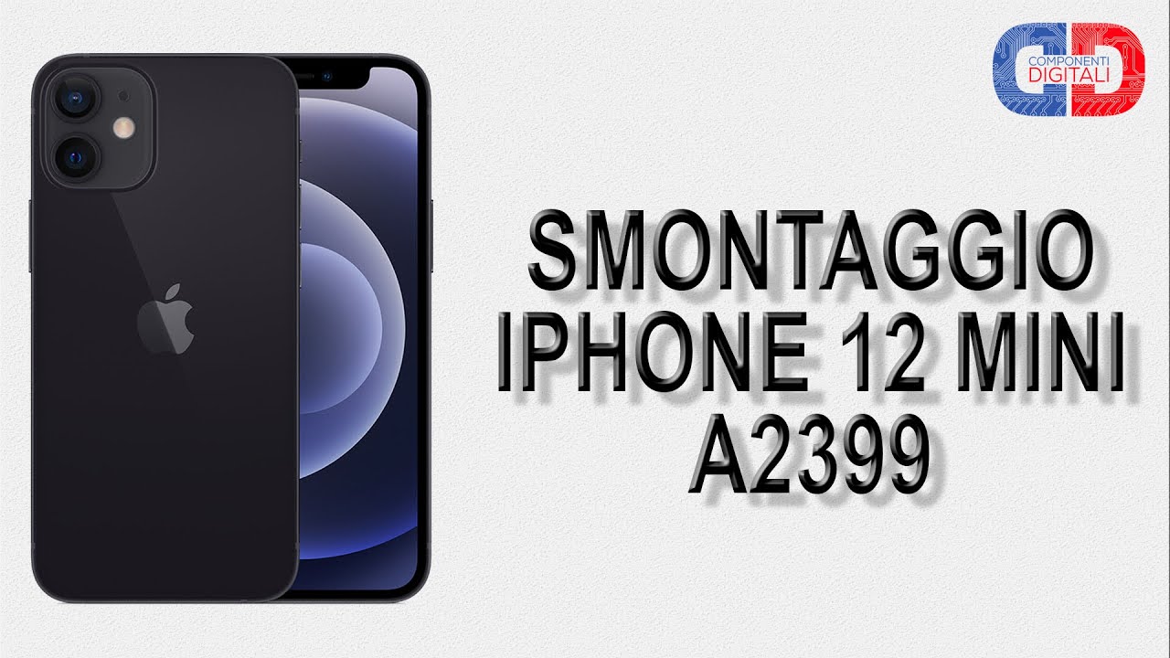 Come Smontare Disassemblare Riparare Smartphone Apple iPhone 12 MINI A2399 - Smontaggio Completo