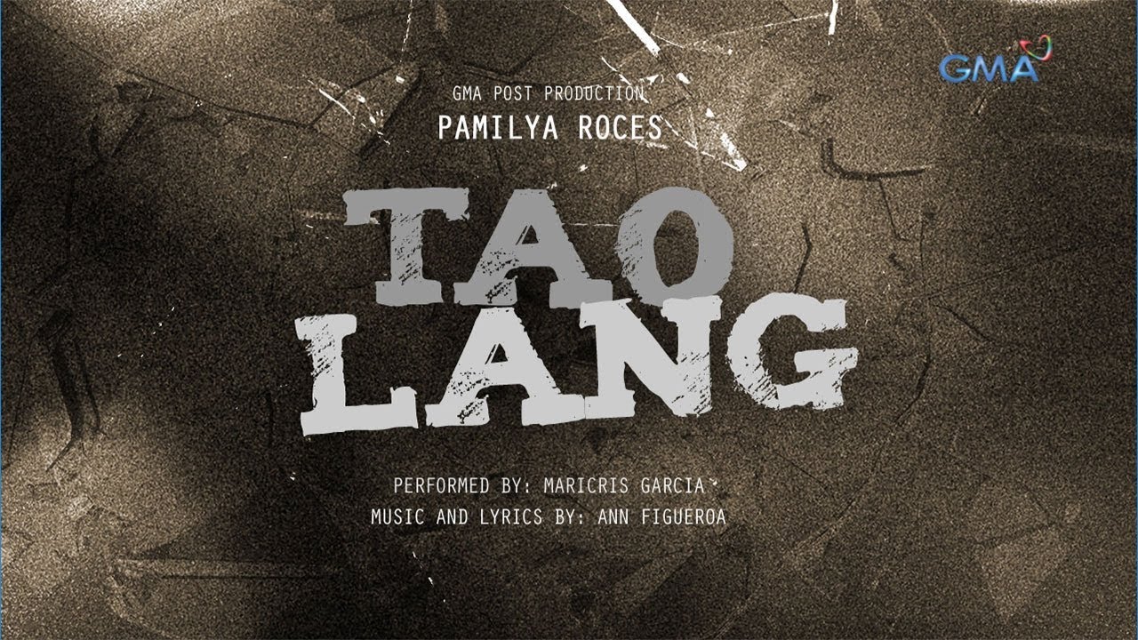 Playlist Lyric Video: Tao Lang by Maricris Garcia (Pamilya Roces OST)