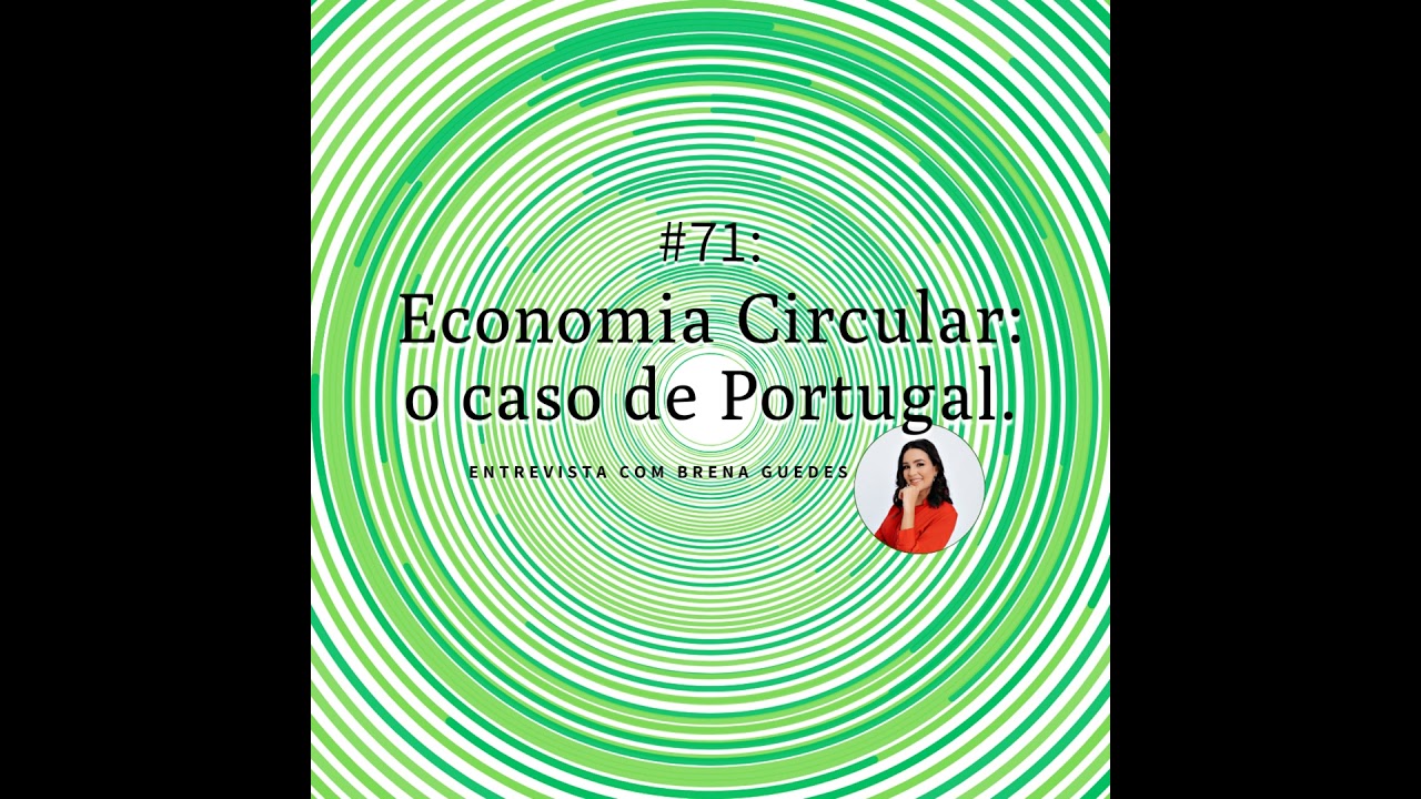 #71: Economia Circular: o caso de Portugal com Brena Guedes Dias