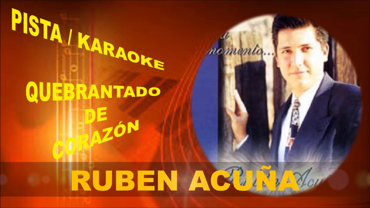QUEBRANTADO DE CORAZON RUBEN ACUÑA PISTA/KARAOKE