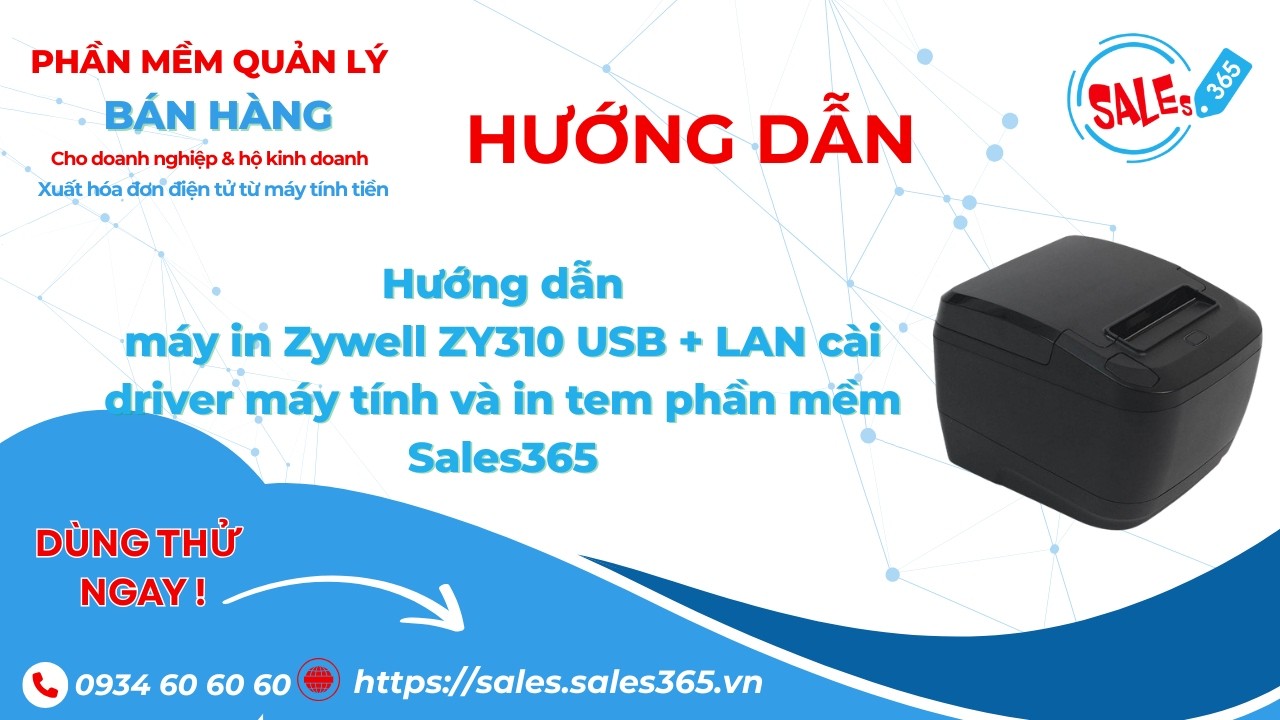 Hướng dẫn máy in Zywell ZY310 USB + LAN cài driver máy tính và in tem phần mềm Sales365