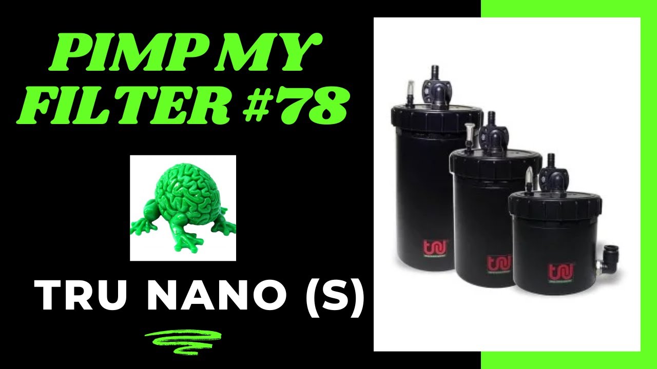 Фильтр Pimp My #78 — апгрейд канистрового фильтра Tru Nano Filter (S)