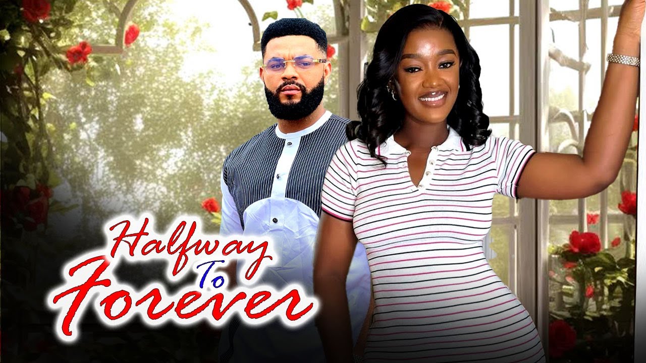 HALFWAY TO FOREVER - LUCHY DONALD|STEPHEN ODIMGBE 2026 TRENDING NIGERIAN BLOCKBUSTER MOVIE