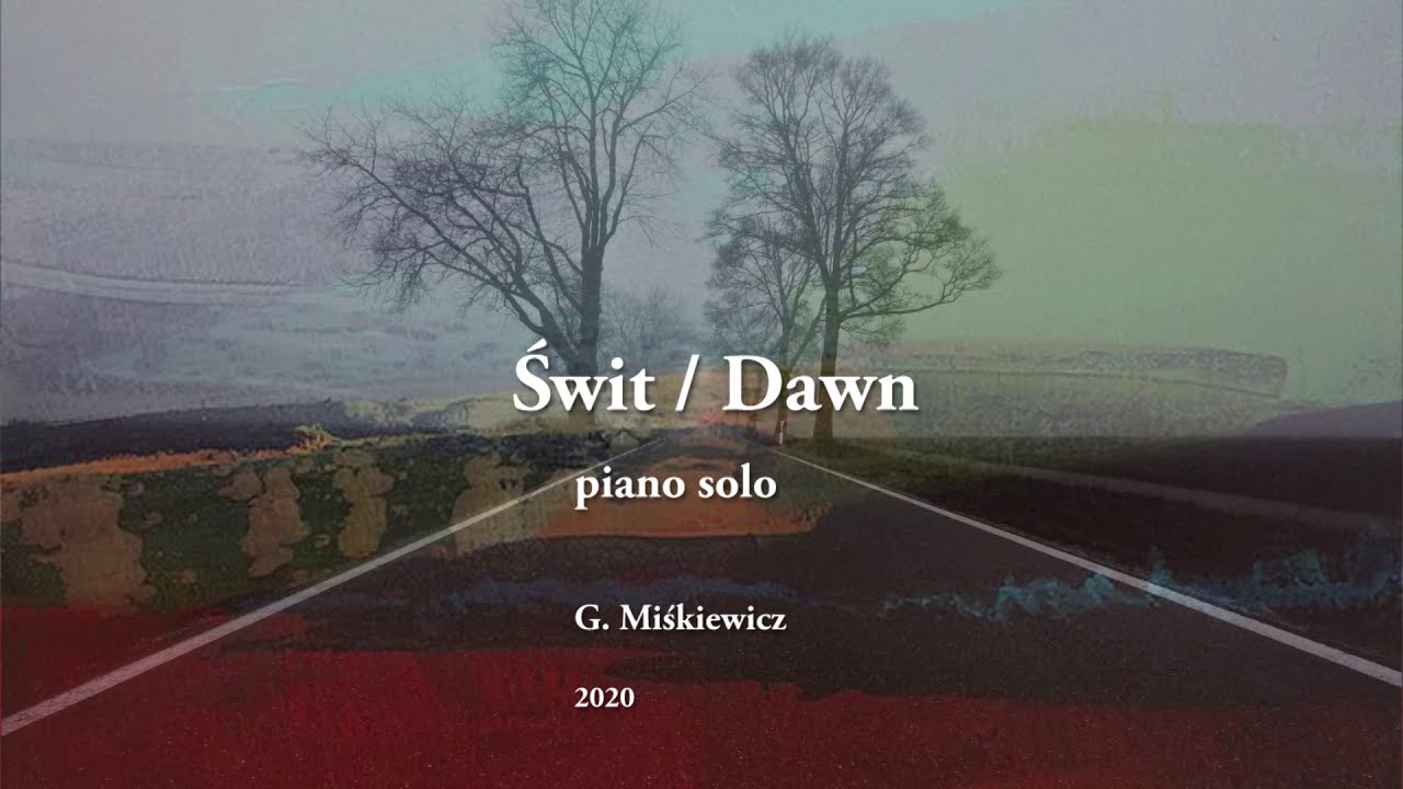 G. Miśkiewicz - Świt / Dawn - piano solo