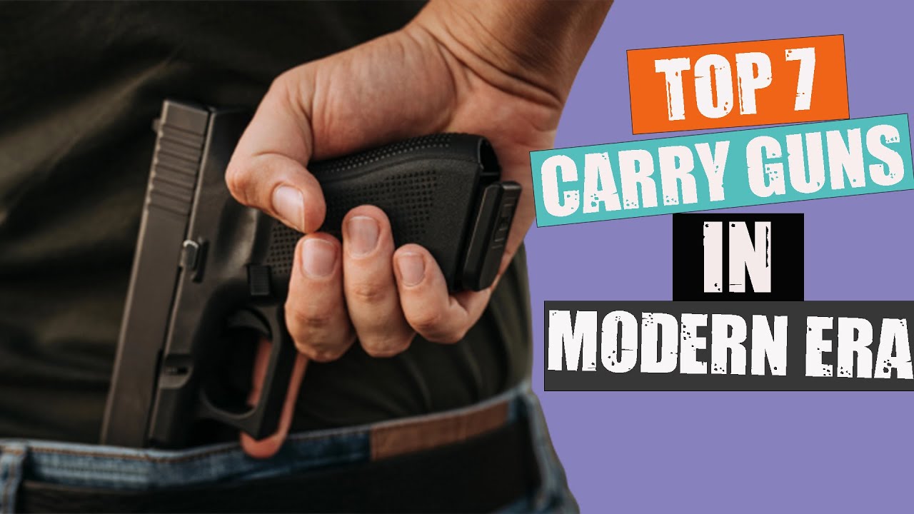 TOP 7  Carry Guns For The Modern Era of 2022