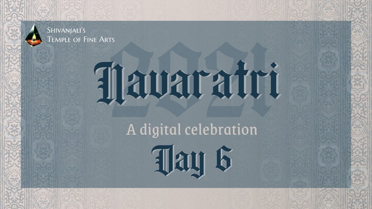 Navaratri 2021 | Day 06 | A digital celebration