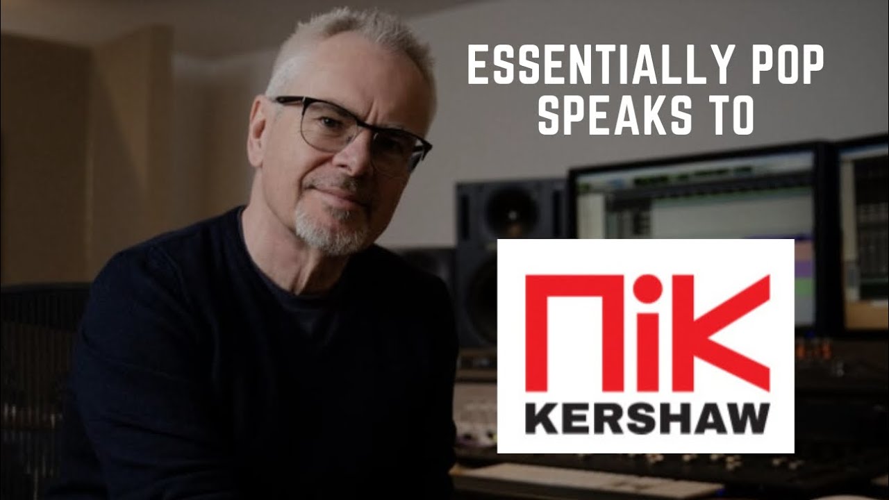 Essentially Pop Speaks To Nik Kershaw