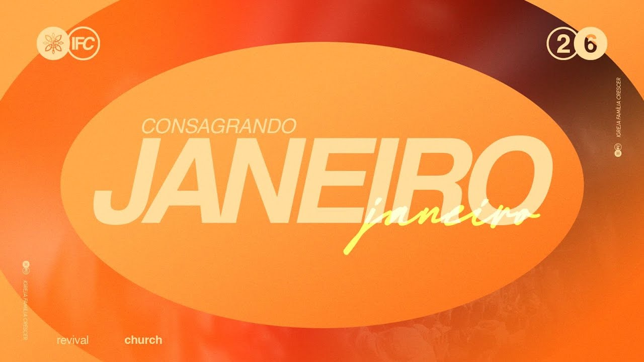 Semana da Consagração | JANEIRO | IGREJA FAMÍLIA CRESCER