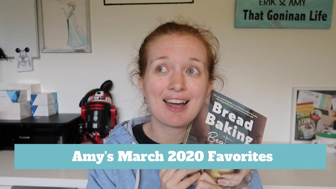 Amy's March 2020 Favorites | Bread Making Book and More!