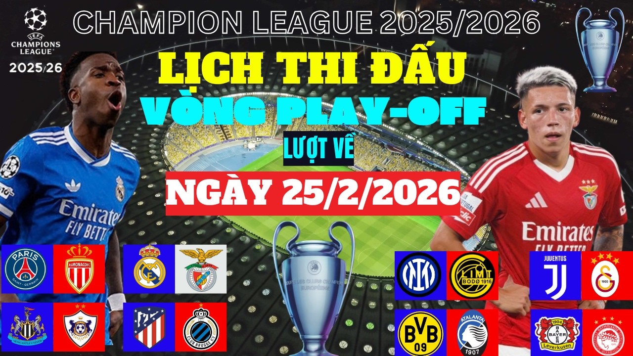 LỊCH THI ĐẤU UEFA CHAMPIONS LEAGUE  VÒNG  PLAY- OFF lượt về (25/2/2026)-KỊCH TÍNH GIÀNH VÉ VÒNG 1/8