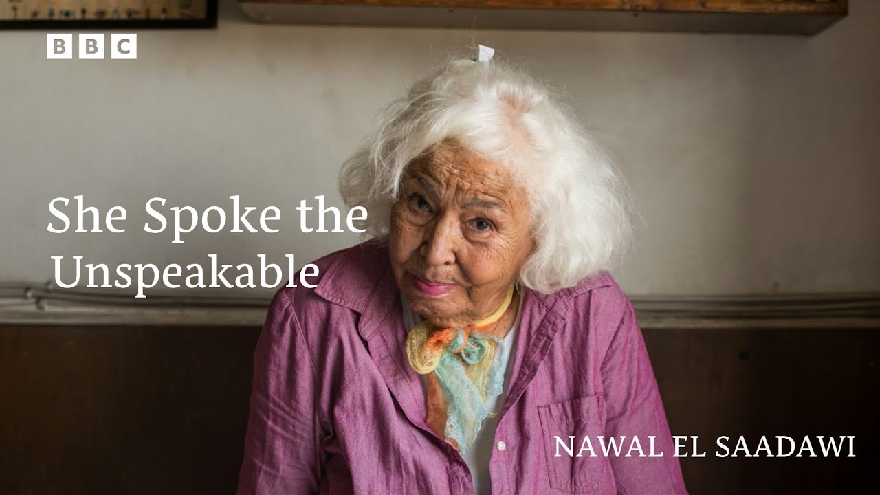 She Spoke the Unspeakable | Nawal El Saadawi | BBC