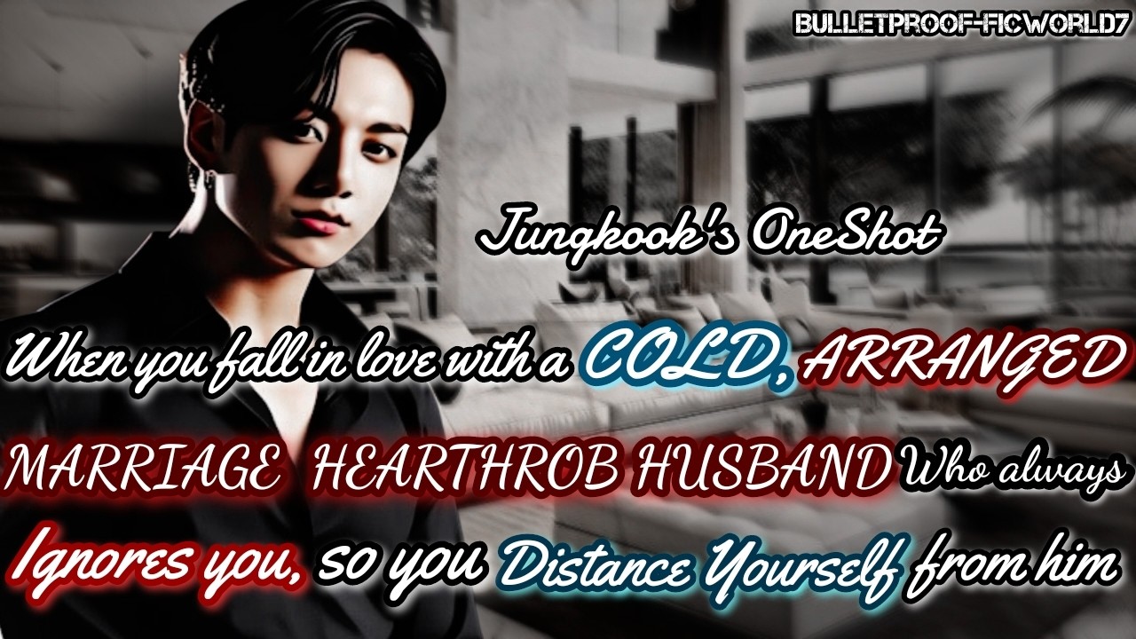 Jungkook FF |You fall in love with a Cold arranged Heartthrob Husband who always ignores you| #jkff