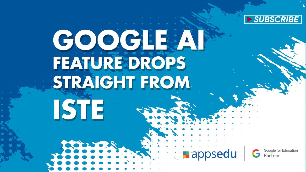 Google AI Feature Drops Straight from ISTE