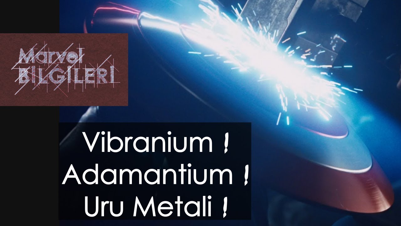 Vibranium, Adamantium ve Uru Metali Açıklaması !