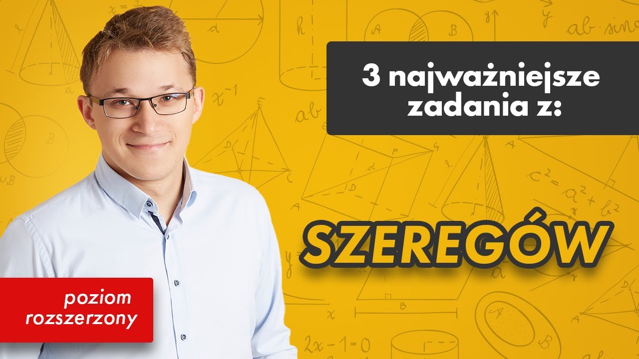 Szeregi- p. rozszerzony [3 najważniejsze zadania z #45]
